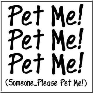 Pet Me Pet Me Pet Me Cute Funny T Shirt Clothing FOR DOGS 11 Size 