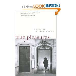  True Pleasures A Memoir of Women in Paris [Hardcover 