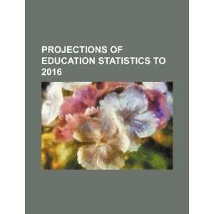  Projections of education statistics to 2016 (9781234555610 