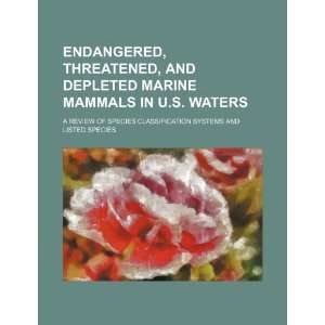  Endangered, threatened, and depleted marine mammals in U.S 