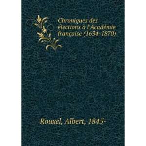   AcadÃ©mie franÃ§aise (1634 1870) Albert, 1845  Rouxel Books