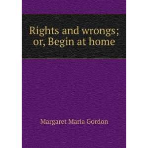  Rights and wrongs; or, Begin at home Margaret Maria 