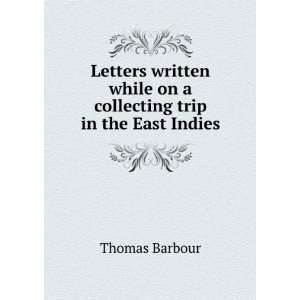   while on a collecting trip in the East Indies Thomas Barbour Books