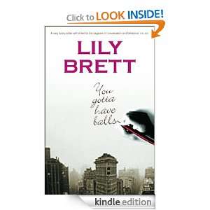 You Gotta Have Balls Lily Brett  Kindle Store