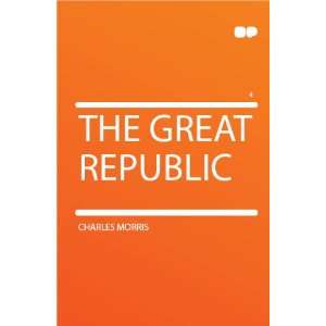  The Great Republic Charles Morris Books