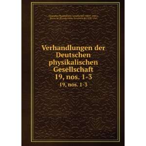  Gesellschaft. 19, nos. 1 3 Deutsche Physikalische Gesellschaft 