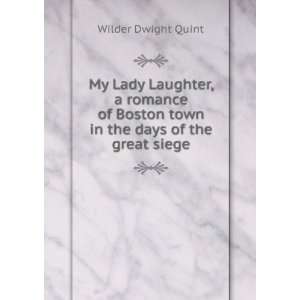  My Lady Laughter, a romance of Boston town in the days of 