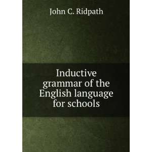   grammar of the English language for schools John C. Ridpath Books