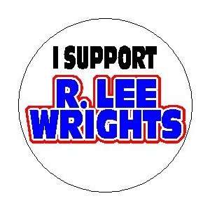  I SUPPORT R. LEE WRIGHTS Mini 1.25 Pinback Button 