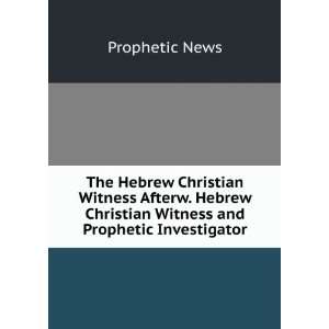 The Hebrew Christian Witness Afterw. Hebrew Christian Witness and 