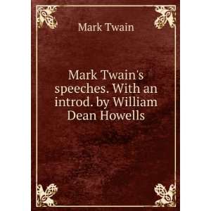   Twains speeches. With an introd. by William Dean Howells Mark Twain