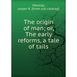   reforms, a tale of tails Jasper R. [from old catalog] Monroe Books