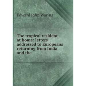   to Europeans returning from India and the . Edward John Waring Books