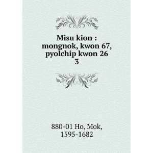  Misu kion  mongnok, kwon 67, pyolchip kwon 26. 3 Mok 