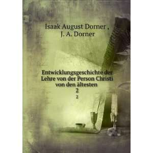   von den Ã¤ltesten . 2 J. A. Dorner Isaak August Dorner  Books