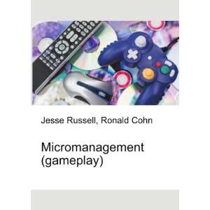  Micromanagement (gameplay) Ronald Cohn Jesse Russell 