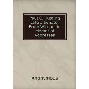  Paul O. Husting Late a Senator From Wisconsin Memorial 