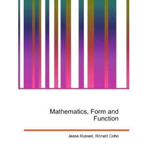  Mathematics, Form and Function Ronald Cohn Jesse Russell 