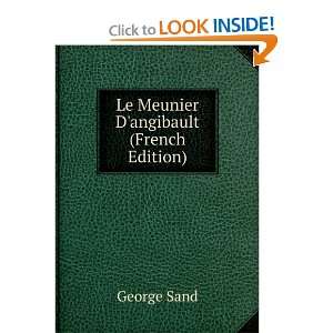  Le Meunier Dangibault (French Edition) George Sand 