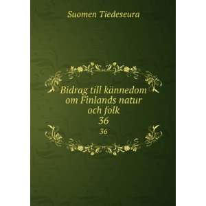  Bidrag till kÃ¤nnedom om Finlands natur och folk. 36 