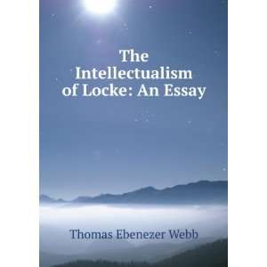  The Intellectualism of Locke an Essay Thomas Ebenezer 