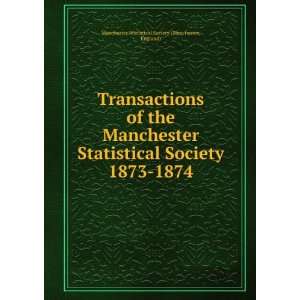 of the Manchester Statistical Society. 1873 1874 England) Manchester 