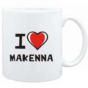  Mug White I love Makenna  Female Names Sports 