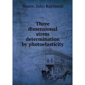   stress determination by photoelasticity. John Raymond Moore Books