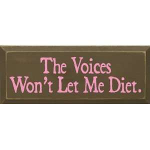  The Voices Wont Let Me Diet Wooden Sign