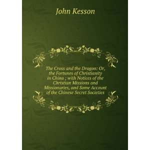   and some account of the Chinese secret societies John Kesson Books