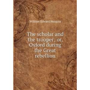  The scholar and the trooper; or, Oxford during the Great 