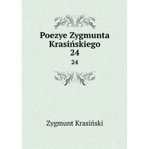  Poezye Zygmunta KrasiÅskiego. 24 Zygmunt KrasiÅski 