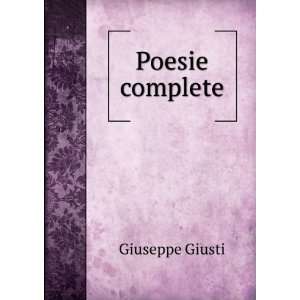  Poesie complete Giuseppe Giusti Books