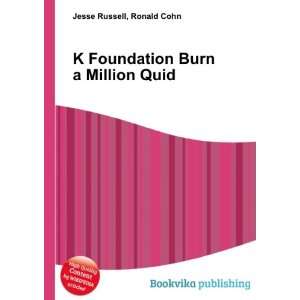   Foundation Burn a Million Quid Ronald Cohn Jesse Russell Books