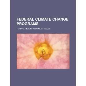 Federal climate change programs funding history and 