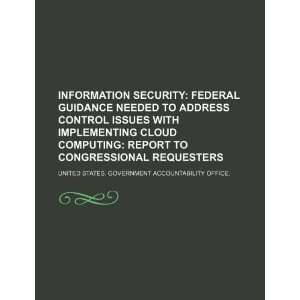  Information security federal guidance needed to address 