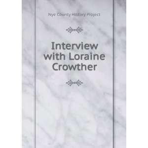    Interview with Loraine Crowther Nye County History Project Books