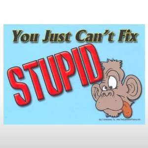  You Just CanT Fix Stupid Fun Sign Toys & Games