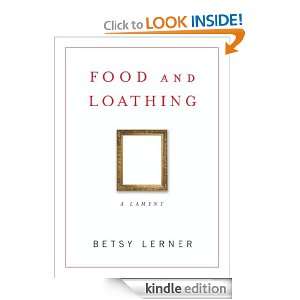 Food and Loathing A Lament Betsy Lerner  Kindle Store