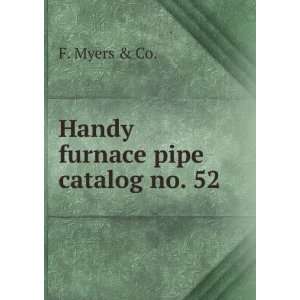  Handy furnace pipe catalog no. 52 F. Myers & Co. Books