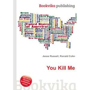  You Kill Me Ronald Cohn Jesse Russell Books