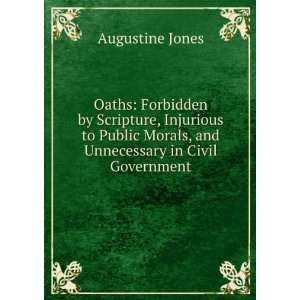   Morals, and Unnecessary in Civil Government Augustine Jones Books