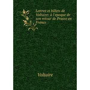   billets de Voltaire Ã  lepoque de son retour de Prusse en France