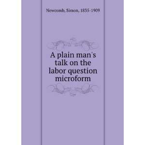  A plain mans talk on the labor question microform Simon 