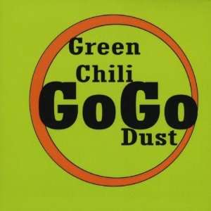  Green Chili Gogo Dust Green Chili Gogo Dust Music