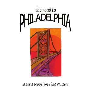    The Road to Philadelphia (9780595288069) James Watters Books