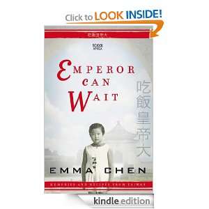 Emperor can Wait Memories and Recipes from Taiwan Emma Chen  
