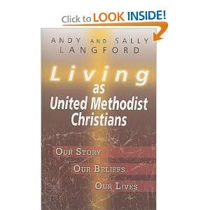  Living as United Methodist Christians Our Story, Our Beliefs 