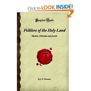  Folklore of the Holy Land Moslem, Christian and Jewish 