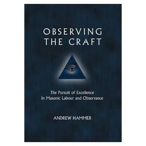  Observing the Craft The Pursuit of Excellence in Masonic 